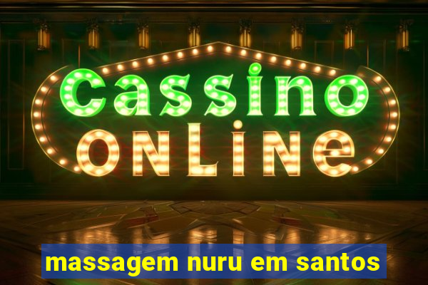 massagem nuru em santos